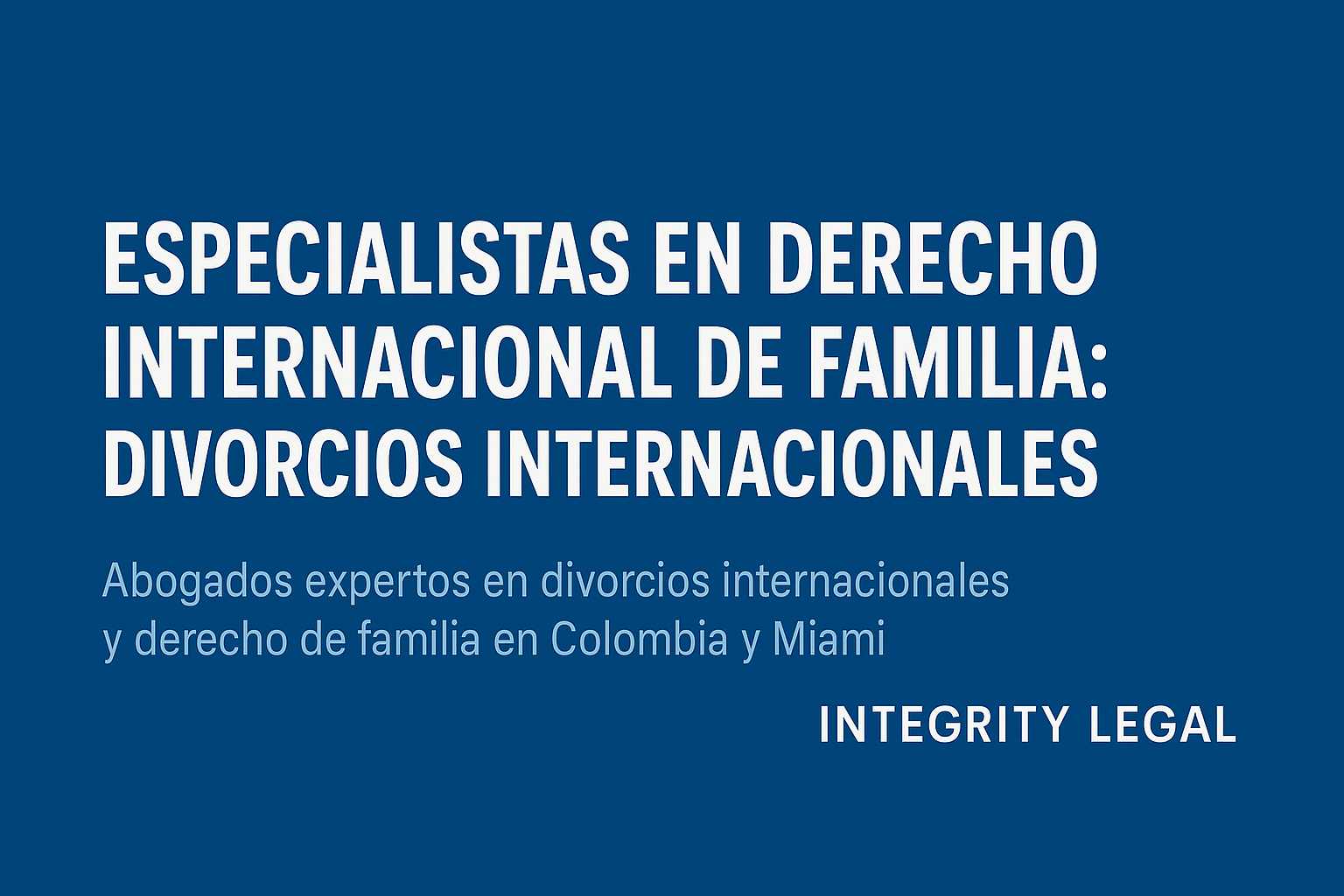 Especialistas en derecho internacional de familia: divorcios internacionales